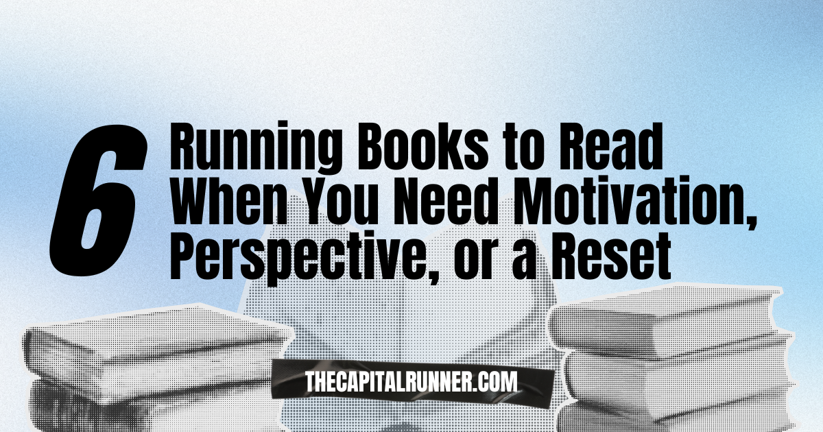 The 6 Best Running Books to Read When You Need Motivation, Perspective, or a Reset