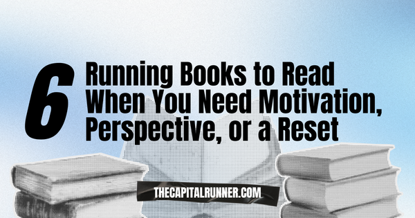 The 6 Best Running Books to Read When You Need Motivation, Perspective, or a Reset